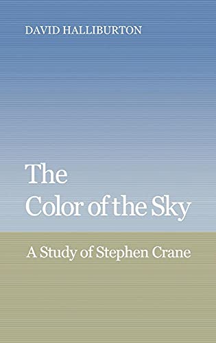 Imagen de archivo de The Color of the Sky : A Study of Stephen Crane a la venta por Better World Books