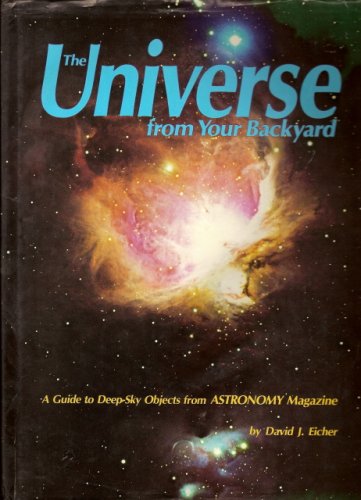 Beispielbild fr The Universe from your Backyard:A Guide to Deep Sky Objects from ASTRONOMY Magazine zum Verkauf von WorldofBooks