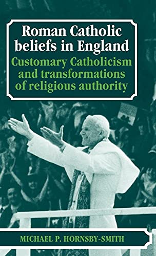 Beispielbild fr Roman Catholic Beliefs in England: Customary Catholicism and Transformations of Religious Authority zum Verkauf von Windows Booksellers