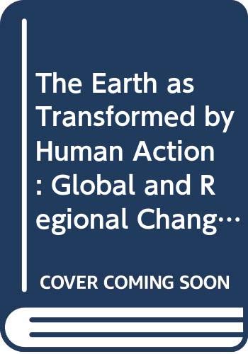 Imagen de archivo de The Earth As Transformed by Human Action : Global and Regional Changes in the Biosphere over the Past 300 Years a la venta por Better World Books