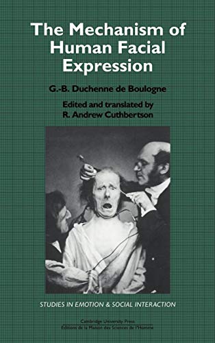 Beispielbild fr The Mechanism of Human Facial Expression (Studies in Emotion and Social Interaction) [Hardcover] Duchenne de Boulogne, G. -B. and Cuthbertson, R. Andrew zum Verkauf von Re-Read Ltd