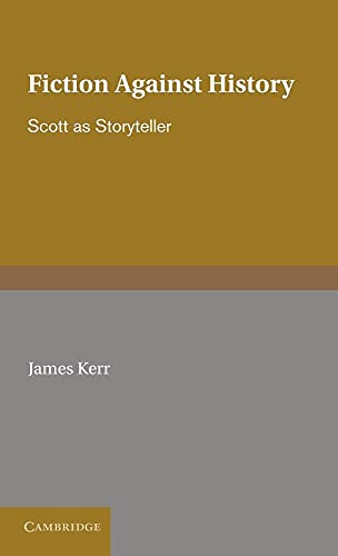 Imagen de archivo de Fiction against History: Scott as Storyteller a la venta por Green Street Books