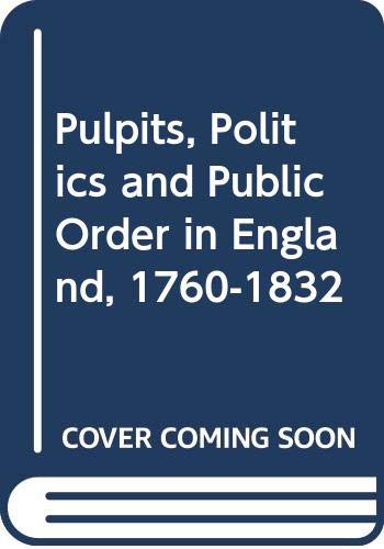 Stock image for Pulpits, politics and public order in England, 1760-1832 for sale by G. & J. CHESTERS