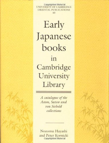 Beispielbild fr Early Japanese Books in Cambridge University Library: A Catalogue of the Aston, Satow and von Siebold Collections zum Verkauf von COLLINS BOOKS
