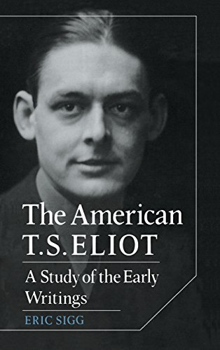 Stock image for The American T. S. Eliot : A Study of the Early Writings for sale by Better World Books