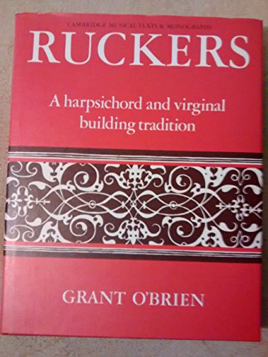 9780521365659: Ruckers: A Harpsichord and Virginal Building Tradition (Cambridge Musical Texts and Monographs)