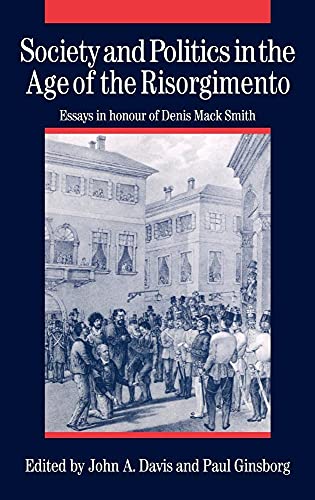 Beispielbild fr SOCIETY AND POLITICS IN THE AGE OF RISORGIMENTO - Essays in honour of Denis Mack Smith zum Verkauf von FESTINA  LENTE  italiAntiquariaat