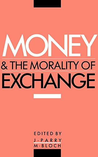 9780521365970: Money and the Morality of Exchange Hardback