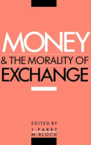 9780521365970: Money and the Morality of Exchange