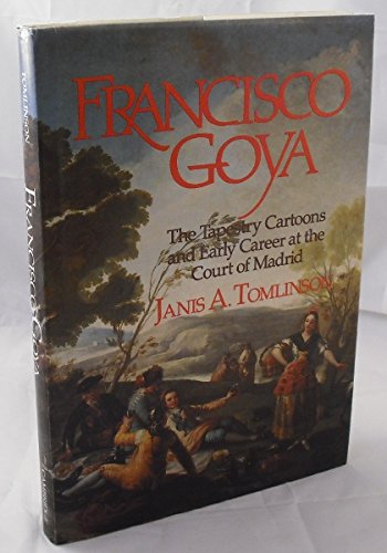 Stock image for Francisco Goya: The Tapestry Cartoons and Early Career at the Court of Madrid for sale by Foster Books, Board of Directors FABA