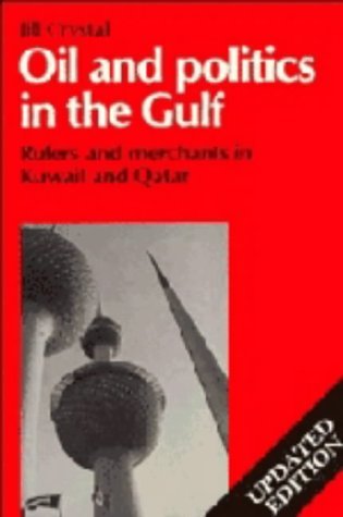 Oil and Politics in the Gulf: Rulers and Merchants in Kuwait and Qatar