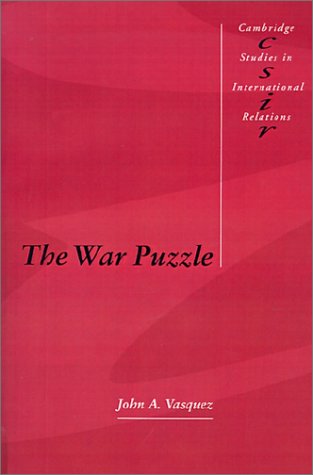 The War Puzzle (Cambridge Studies in International Relations, Series Number 27) - Vasquez, John A.