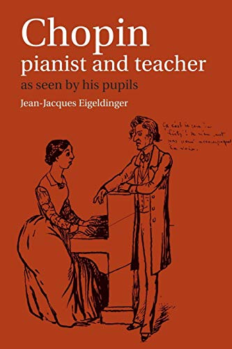 Beispielbild fr Chopin: Pianist and Teacher: As Seen by his Pupils zum Verkauf von Seattle Goodwill