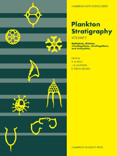 Plankton Stratigraphy Vol. 2: Radiolaria, Diatoms, Silicoflagellates, Dinoflagellates and Ichthyo...