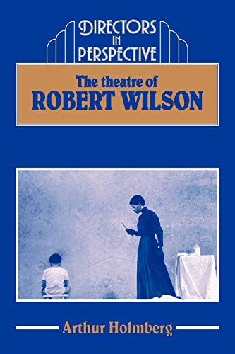 Stock image for The Theatre of Robert Wilson (Directors in Perspective) for sale by WorldofBooks