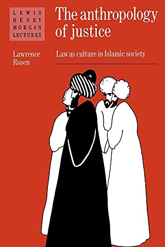 Imagen de archivo de The Anthropology of Justice: Law as Culture in Islamic Society (Lewis Henry Morgan Lectures) a la venta por BASEMENT BOOKS