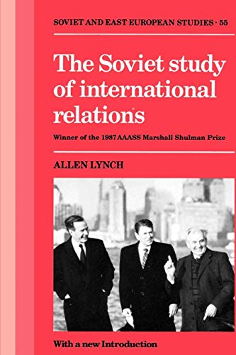 Stock image for The Soviet Study of International Relations (Cambridge Russian, Soviet and Post-Soviet Studies, Series Number 55) for sale by The Maryland Book Bank