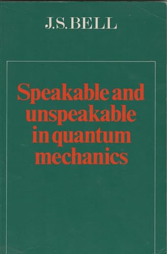 Speakable and Unspeakable in Quantum Mechanics: Collected Papers on Quantum Philosophy