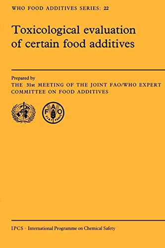 Toxicological Evaluation of Certain Food Additives (WHO Food Additives Series, Series Number 22) (9780521369282) by Joint FAO/WHO Expert Committee On Food Additives