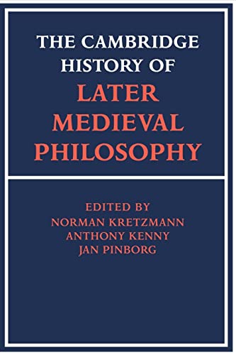 Beispielbild fr The Cambridge History of Later Medieval Philosophy: From the Rediscovery of Aristotle to the Disintegration of Scholasticism, 1100-1600 zum Verkauf von Wonder Book