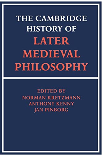 Imagen de archivo de The Cambridge History of Later Medieval Philosophy: From the Rediscovery of Aristotle to the Disintegration of Scholasticism, 1100-1600 a la venta por Wonder Book