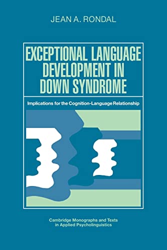 Stock image for Exceptional Language Development in Down Syndrome: Implications for the Cognition-Language Relationship (Cambridge Monographs and Texts in Applied Psycholinguistics) for sale by HPB-Red