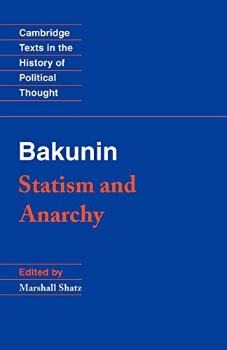 Stock image for Bakunin: Statism and Anarchy (Cambridge Texts in the History of Political Thought) for sale by ZBK Books