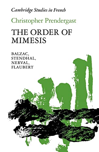 Beispielbild fr The Order of Mimesis: Balzac, Stendhal, Nerval and Flaubert zum Verkauf von Chiron Media