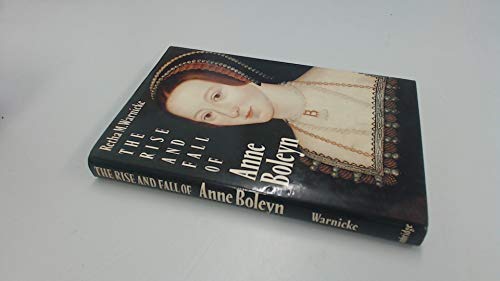 Imagen de archivo de The Rise and Fall of Anne Boleyn: Family Politics at the Court of Henry VIII a la venta por HPB-Emerald