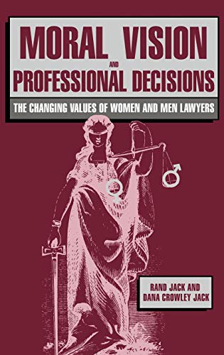 Beispielbild fr Moral Vision and Professional Decisions : The Changing Values of Women and Men Lawyers zum Verkauf von Better World Books