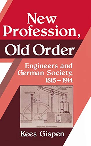 Beispielbild fr New Profession, Old Order: Engineers and German Society, 1815"1914 zum Verkauf von AwesomeBooks