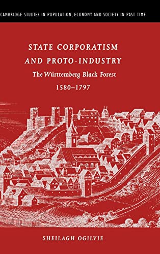 Beispielbild fr State Corporatism and Proto-Industry: The W�rttemberg Black Forest, 1580-1797 (Cambridge Studies in Population, Economy and Society in Past Time, Series Number 33) zum Verkauf von Phatpocket Limited