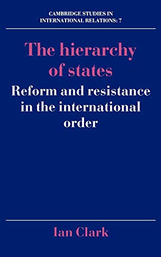 Stock image for The Hierarchy of States: Reform and Resistance in the International Order (Cambridge Studies in International Relations, Series Number 7) for sale by Phatpocket Limited