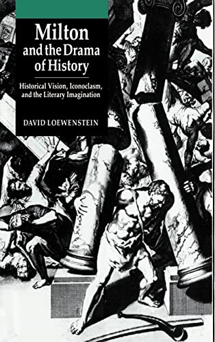 Beispielbild fr Milton and the Drama of History: Historical Vision, Iconoclasm, and the Literary Imagination zum Verkauf von Powell's Bookstores Chicago, ABAA