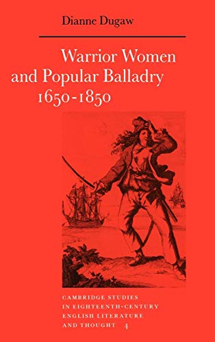 Warrior Women and Popular Balladry, 1650-1850