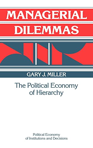 9780521372817: Managerial Dilemmas Hardback: The Political Economy of Hierarchy (Political Economy of Institutions and Decisions)