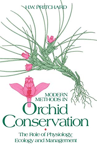 Stock image for Modern Methods in Orchid Conservation : the role of physiology, ecology and management for sale by Simply Read Books