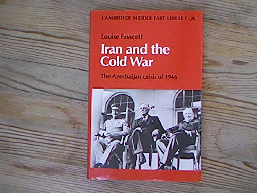 Imagen de archivo de Iran and the Cold War : The Azerbaijan Crisis of 1946 a la venta por Better World Books