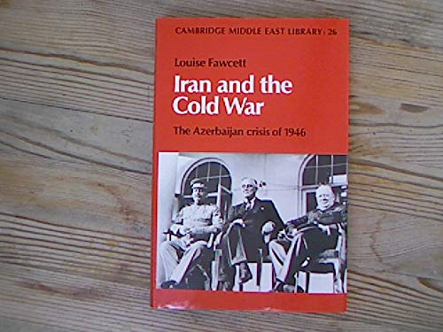 Stock image for Iran and the Cold War : The Azerbaijan Crisis of 1946 for sale by Better World Books