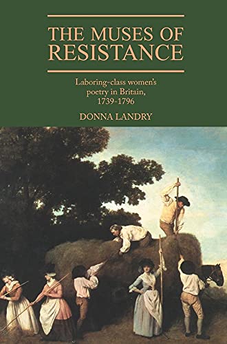 Imagen de archivo de The Muses of Resistance: Laboring Class Women's Poetry in Britain, 1739-1796 a la venta por Benjamin Books