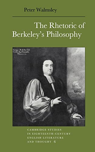 9780521374132: The Rhetoric of Berkeley's Philosophy Hardback: 6 (Cambridge Studies in Eighteenth-Century English Literature and Thought, Series Number 6)