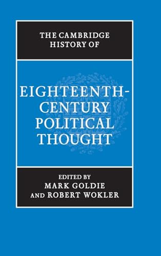The Cambridge History of Eighteenth-Century Political Thought (The Cambridge History of Political Thought) (9780521374224) by Goldie, Mark; Wokler, Robert