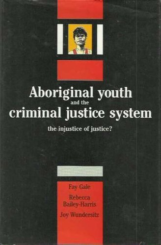 9780521374644: Aboriginal Youth and the Criminal Justice System: The Injustice of Justice?