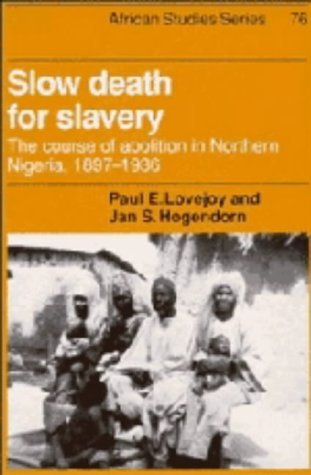 Stock image for Slow Death for Slavery: The Course of Abolition in Northern Nigeria, 1897-1936 for sale by DBookmahn's Used and Rare Military Books