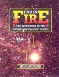 Beispielbild fr End in Fire : The Supernova in the Large Magellanic Cloud zum Verkauf von Better World Books