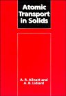 Stock image for Atomic Transport in Solids Allnatt, A. R. and Lidiard, A. B. for sale by BooksElleven