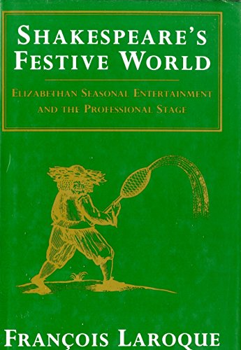 Stock image for Shakespeare's Festive World : Elizabethan Seasonal Entertainment and the Professional Stage for sale by Better World Books