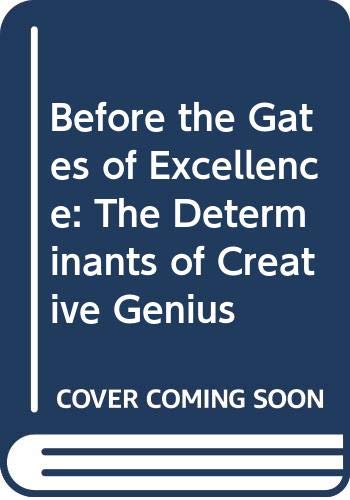 Imagen de archivo de Before the Gates of Excellence : The Determinants of Creative Genius a la venta por Better World Books