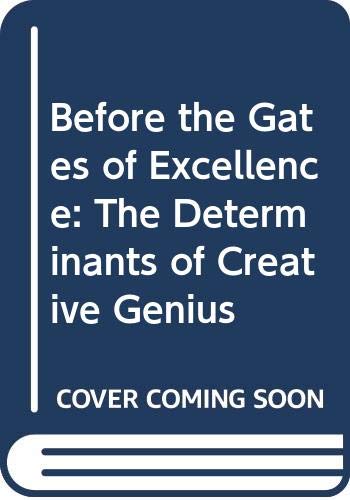 9780521375573: Before the Gates of Excellence: The Determinants of Creative Genius
