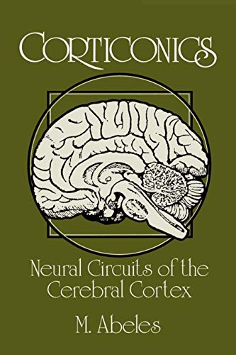 9780521376174: Corticonics: Neural Circuits of the Cerebral Cortex
